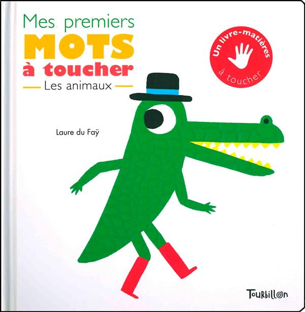 Du Faÿ Laure - MES PREMIERS MOTS A TOUCHER - ANIMAUX Du Faÿ Laure - MES PREMIERS MOTS A TOUCHER - ANIMAUX